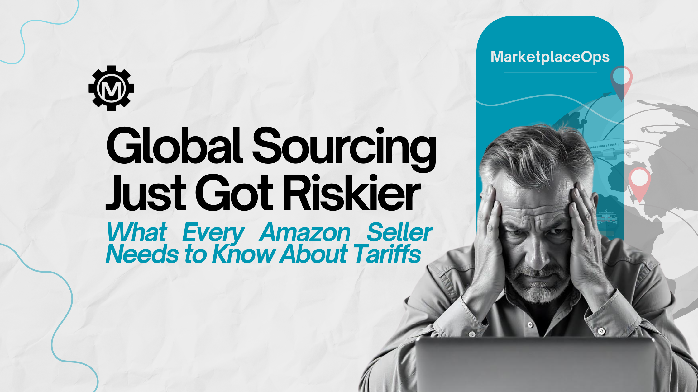 Global Sourcing Just Got Riskier: What Every Seller Needs to Know About Tariffs